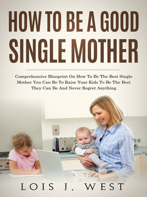 cover image of How to Be a Good Single Mother